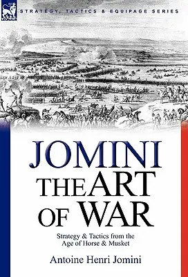 Arta războiului: Strategie și tactică din epoca calului și a muschetei (The Art of War: Strategy & Tactics from the Age of Horse & Musket) - The Art of War: Strategy & Tactics from the Age of Horse & Musket