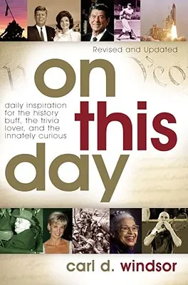 În această zi: Inspirație zilnică pentru pasionații de istorie, trivia și curioșii înnăscuți - On This Day: Daily Inspiration for the History Buff, the Trivia Lover, and the Innately Curious