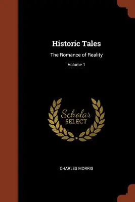 Povești istorice: Romantismul realității; Volumul 1 - Historic Tales: The Romance of Reality; Volume 1