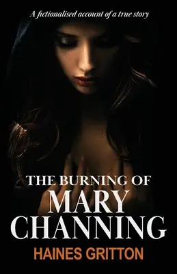 Arderea lui Mary Channing - The Burning of Mary Channing