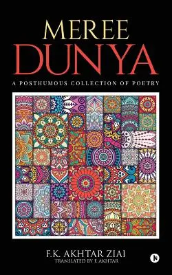 Meree Dunya (Lumea mea): Punjabi Ghazal, Geet și Nazm: A Posthumous Collection of Poetry - Meree Dunya (My World): Punjabi Ghazal, Geet and Nazm: A Posthumous Collection of Poetry