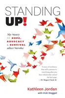 În picioare! Povestea mea de speranță, susținere și supraviețuire după un accident vascular cerebral - Standing Up!: My Story of Hope, Advocacy & Survival After Stroke
