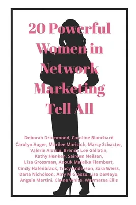 20 de femei puternice din rețeaua de marketing spun totul - 20 Powerful Women in Network Marketing Tell All