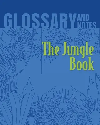 Cartea Junglei Glosar și note: Cartea Junglei - The Jungle Book Glossary and Notes: The Jungle Book