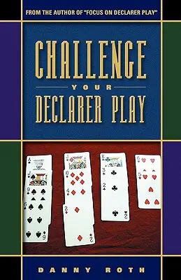 Provocarea jocului tău cu declarantul - Challenge Your Declarer Play