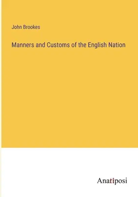 Maniere și obiceiuri ale națiunii engleze - Manners and Customs of the English Nation