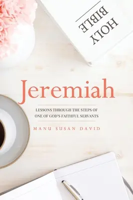 Ieremia: Lecții prin pașii unuia dintre slujitorii credincioși ai lui Dumnezeu - Jeremiah: Lessons through the steps of one of God's faithful servants