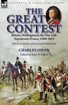 Marele concurs: Marea Britanie, Wellington și războiul cu Franța napoleoniană, 1800-1815 - The Great Contest: Britain, Wellington & the War with Napoleonic France, 1800-1815