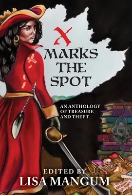 X Marks the Spot: O antologie de comori și furturi - X Marks the Spot: An Anthology of Treasure and Theft
