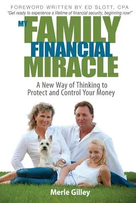 Miracolul financiar al familiei mele: Un nou mod de gândire pentru a-ți proteja și controla banii - My Family Financial Miracle: A New Way of Thinking to Protect and Control Your Money