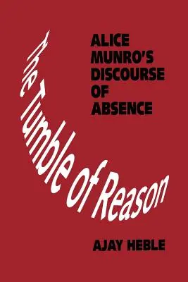 Tumble of Reason: Discursul absenței al lui Alice Munro - The Tumble of Reason: Alice Munro's Discourse of Absence