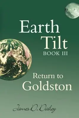 Earth Tilt, Cartea III: Întoarcerea la Goldston - Earth Tilt, Book III: Return to Goldston