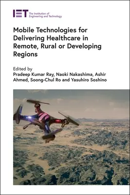 Tehnologii mobile pentru furnizarea de asistență medicală în regiunile îndepărtate, rurale sau în curs de dezvoltare - Mobile Technologies for Delivering Healthcare in Remote, Rural or Developing Regions