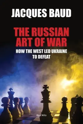 Arta rusă a războiului: Cum a condus Occidentul Ucraina la înfrângere - The Russian Art of War: How the West Led Ukraine to Defeat