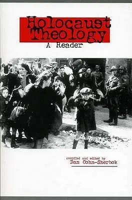 Teologia Holocaustului: Un cititor - Holocaust Theology: A Reader