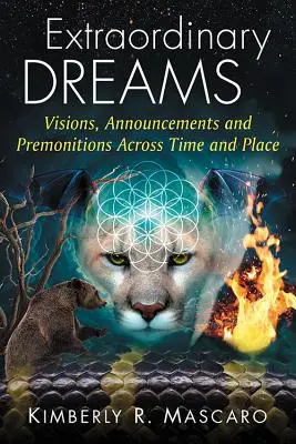 Vise extraordinare: Viziuni, anunțuri și premoniții în timp și spațiu - Extraordinary Dreams: Visions, Announcements and Premonitions Across Time and Place