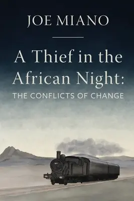 Un hoț în noaptea africană: Conflictele schimbării - A Thief in the African Night: The Conflicts of Change