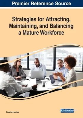Strategii de atragere, menținere și echilibrare a unei forțe de muncă mature - Strategies for Attracting, Maintaining, and Balancing a Mature Workforce