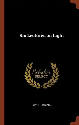 Șase prelegeri despre lumină - Six Lectures on Light
