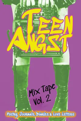 Teen Angst Mix Tape Vol. 2: Poezie, jurnale, jurnale și scrisori de dragoste - Teen Angst Mix Tape Vol. 2: Poetry, Journals, Diaries & Love Letters