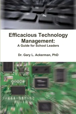 Managementul eficient al tehnologiei: Un ghid pentru directorii de școli - Efficacious Technology Management: A Guide for School Leaders