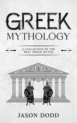 Mitologie greacă: O colecție a celor mai bune mituri grecești - Greek Mythology: A Collection of the Best Greek Myths