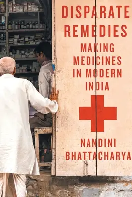 Remedii disparate: Fabricarea medicamentelor în India modernă Volumul 7 - Disparate Remedies: Making Medicines in Modern India Volume 7