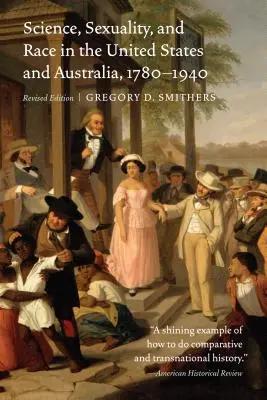 Știință, sexualitate și rasă în Statele Unite și Australia, 1780-1940 - Science, Sexuality, and Race in the United States and Australia, 1780-1940