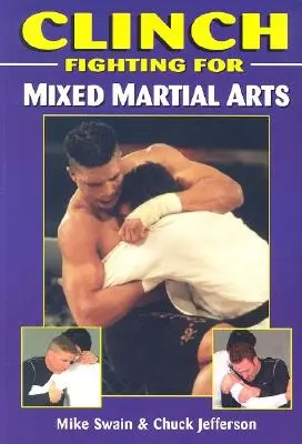 Clinch Fighting pentru arte marțiale mixte - Clinch Fighting for Mixed Martial Arts