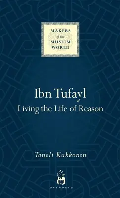 Ibn Tufayl: Trăirea vieții rațiunii - Ibn Tufayl: Living the Life of Reason