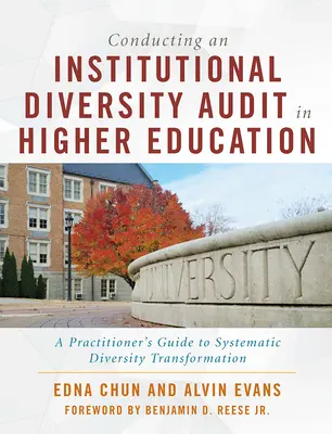Realizarea unui audit instituțional al diversității în învățământul superior: Ghidul practicianului pentru transformarea sistematică a diversității - Conducting an Institutional Diversity Audit in Higher Education: A Practitioner's Guide to Systematic Diversity Transformation