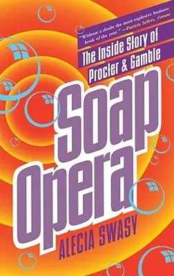 Soap Opera: Povestea din interior a Procter & Gamble - Soap Opera: The Inside Story of Procter & Gamble