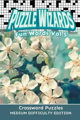 Puzzle Wizards Fun Words Vol 5: Cuvinte încrucișate ediție de dificultate medie - Puzzle Wizards Fun Words Vol 5: Crossword Puzzles Medium Difficulty Edition