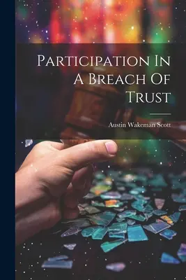 Participarea la o încălcare a încrederii - Participation In A Breach Of Trust