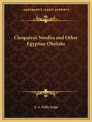 Acele lui Cleopatra și alte obeliscuri egiptene - Cleopatra's Needles and Other Egyptian Obelisks