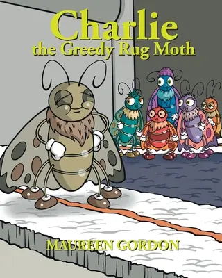 Charlie, molia lacomă a covorului - Charlie the Greedy Rug Moth