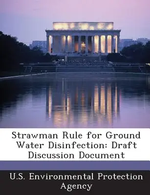 Strawman Rule pentru dezinfectarea apelor subterane: Proiect de document de discuție - Strawman Rule for Ground Water Disinfection: Draft Discussion Document