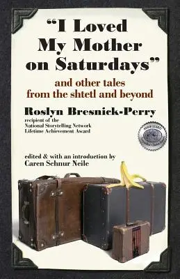 Am iubit-o pe mama sâmbăta și alte povești din Shtetl și nu numai - I Loved My Mother on Saturdays and Other Tales from the Shtetl and Beyond