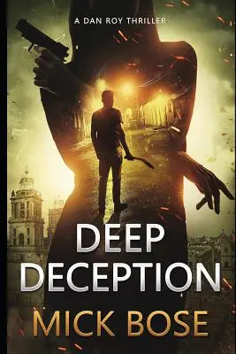 Deep Deception: Un thriller Dan Roy - Deep Deception: A Dan Roy Thriller
