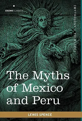 Miturile din Mexic și Peru - The Myths of Mexico and Peru