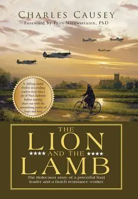 Leul și Mielul: Povestea adevărată despre Holocaust a unui lider nazist puternic și a unui lucrător olandez din rezistență - The Lion and the Lamb: The true Holocaust story of a powerful Nazi leader and a Dutch resistance worker