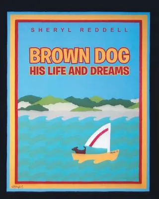 Brown Dog: Viața și visele lui - Brown Dog: His Life and Dreams