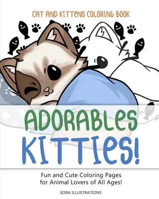 Carte de colorat pentru pisici și pisoi: Pisicuțe adorabile! Pagini de colorat amuzante și drăguțe pentru iubitorii de animale de toate vârstele! - Cats and Kittens Coloring Book: Adorable Kitties! Fun and Cute Coloring Pages for Animal Lovers of All Ages!