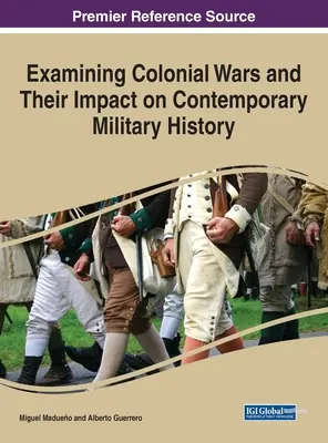 Examinarea războaielor coloniale și impactul lor asupra istoriei militare contemporane - Examining Colonial Wars and Their Impact on Contemporary Military History
