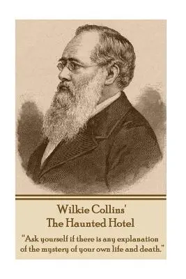 Hotelul bântuit de Wilkie Collins: Întreabă-te dacă există vreo explicație a misterului propriei tale vieți și morți.
