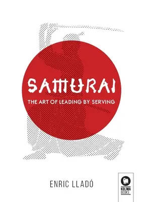 Samurai: Arta de a conduce prin servire - Samurai: The art of leading by serving