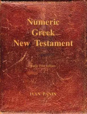 Numeric Greek New Testament: Tipar mare - Numeric Greek New Testament: Large Print