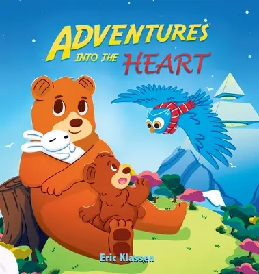 Adventures Into the Heart, Book 3: Povești jucăușe despre dragostea de familie pentru copii de 3-8 ani - Adventures Into the Heart, Book 3: Playful Stories About Family Love for Kids Ages 3-8