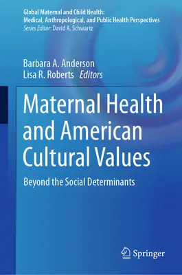 Sănătatea maternă și valorile culturale americane: Dincolo de determinanții sociali - Maternal Health and American Cultural Values: Beyond the Social Determinants