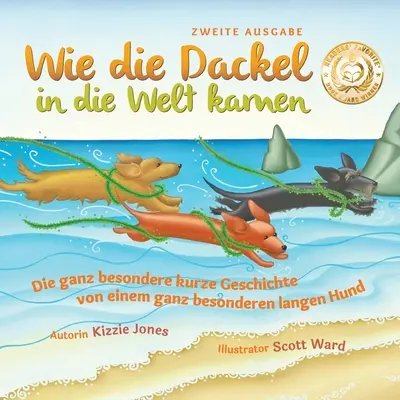 Wie die Dackel in die Welt kamen (A doua ediție bilingvă germană/engleză Soft Cover): Die ganz besondere kurze Geschichte von einem ganz besonderen l - Wie die Dackel in die Welt kamen (Second Edition German/English Bilingual Soft Cover): Die ganz besondere kurze Geschichte von einem ganz besonderen l
